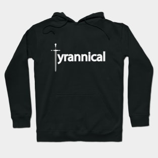 Tyrannical being tyrannical Hoodie